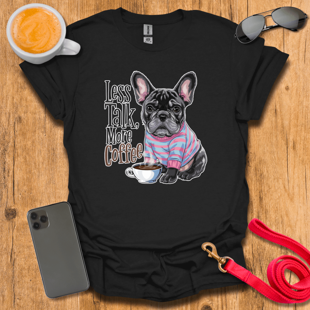 French Bulldog - Less Talk More Coffee