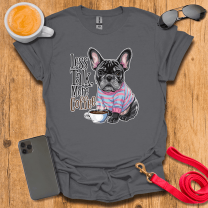 French Bulldog - Less Talk More Coffee