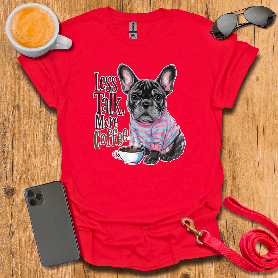 French Bulldog - Less Talk More Coffee