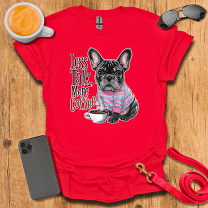 French Bulldog - Less Talk More Coffee