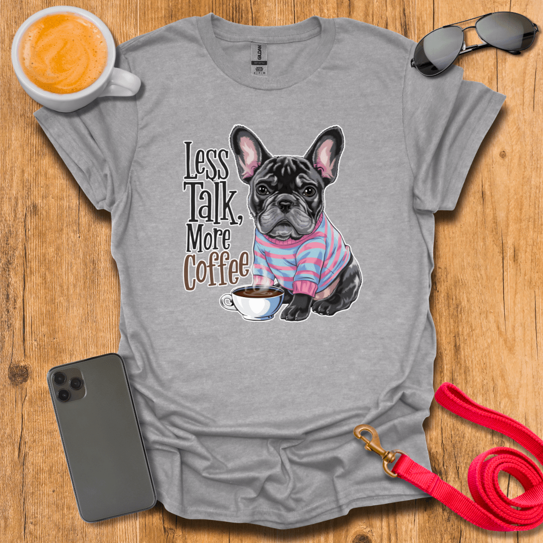 French Bulldog - Less Talk More Coffee