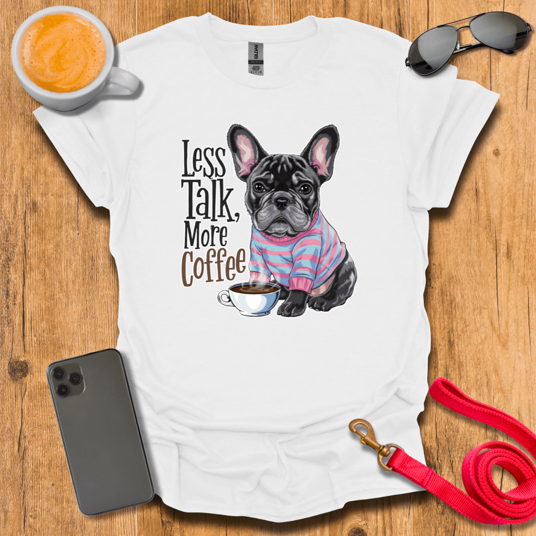 French Bulldog - Less Talk More Coffee